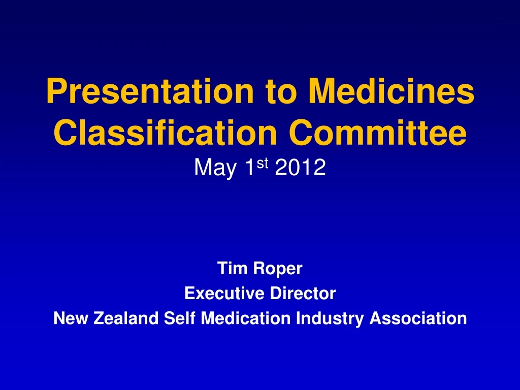 presentation to medicines classification committee may 1 st 2012