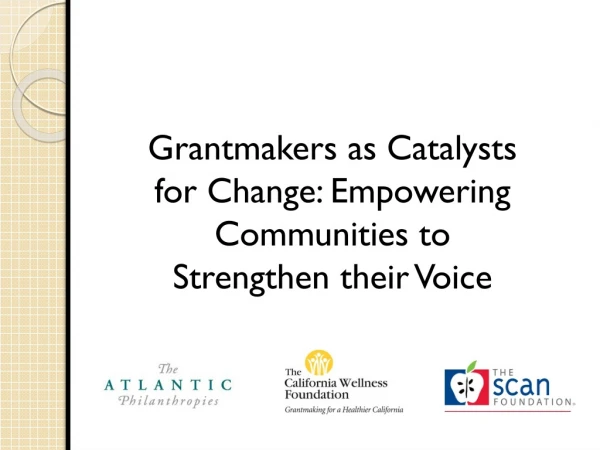 Grantmakers as Catalysts for Change: Empowering Communities to Strengthen their Voice