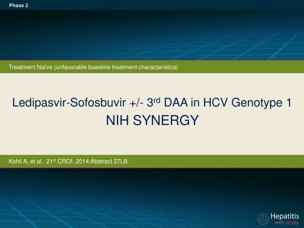 Ledipasvir-Sofosbuvir +/- 3 rd DAA in HCV Genotype 1 NIH SYNERGY