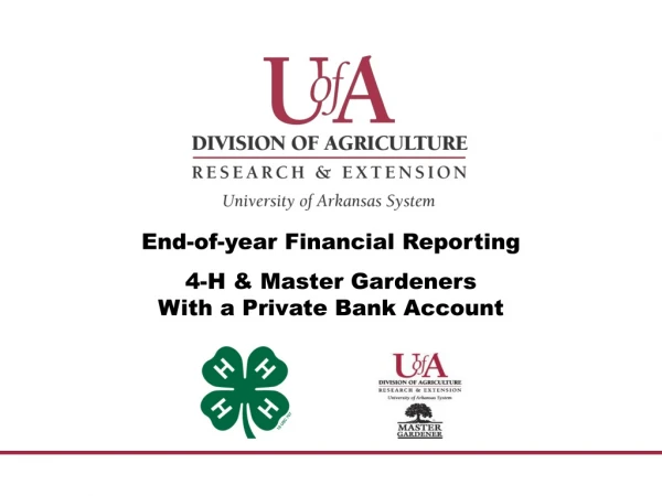 End-of-year Financial Reporting 4-H &amp; Master Gardeners With a Private Bank Account