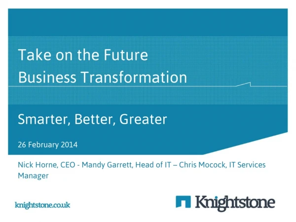 Take on the Future Business Transformation Smarter, Better, Greater