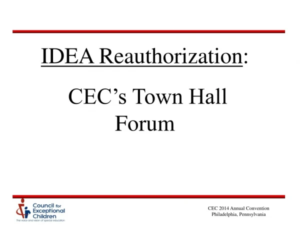 IDEA Reauthorization : CEC’s Town Hall Forum