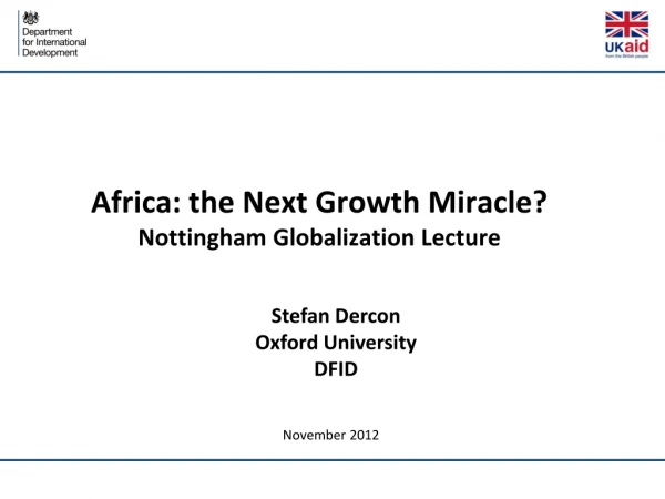 Africa: the Next Growth Miracle? Nottingham Globalization Lecture