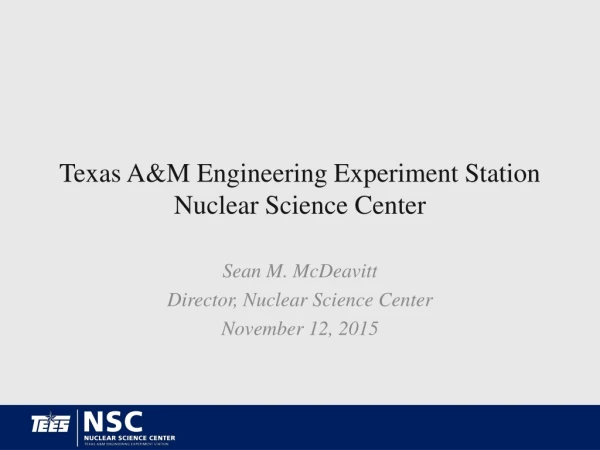 Texas A&amp;M Engineering Experiment Station Nuclear Science Center