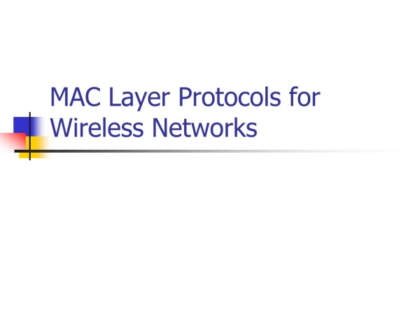 MAC Layer Protocols for Wireless Networks