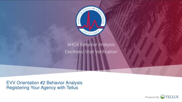 EVV Orientation #2 Behavior Analysis Registering Your Agency with Tellus