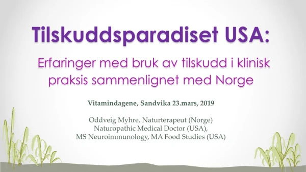 Tilskuddsparadiset USA: Erfaringer med bruk av tilskudd i klinisk praksis sammenlignet med Norge