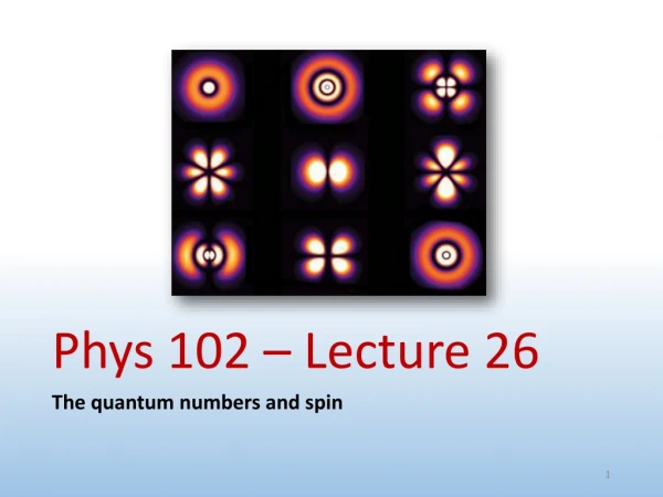 Phys 102 – Lecture 26