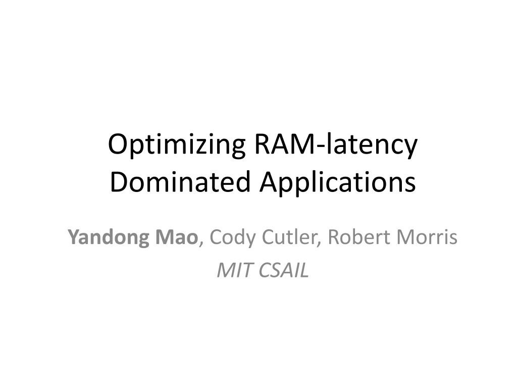 optimizing ram latency dominated applications