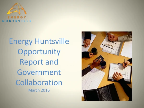 Energy Huntsville Opportunity Report and Government Collaboration March 2016