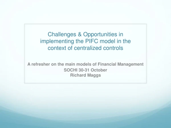 Challenges &amp; Opportunities in implementing the PIFC model in the context of centralized controls