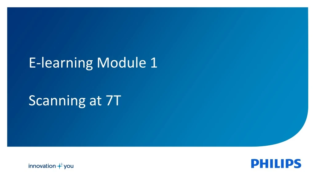 e learning module 1 scanning at 7t