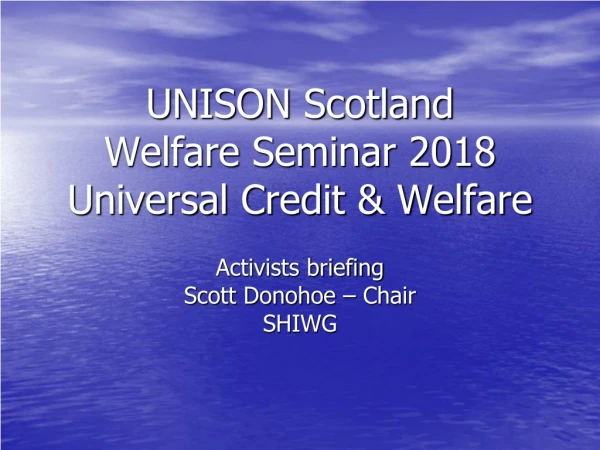 UNISON Scotland Welfare Seminar 2018 Universal Credit &amp; Welfare