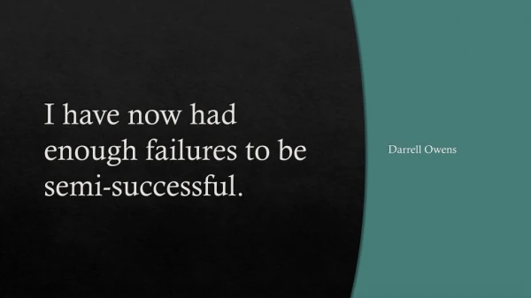 I have now had enough failures to be semi-successful.