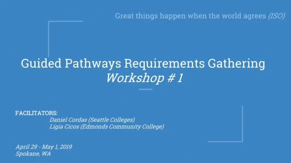 Guided Pathways Requirements Gathering Workshop # 1