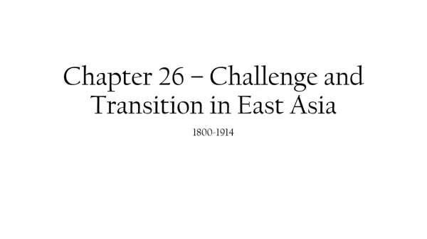 Chapter 26 – Challenge and Transition in East Asia