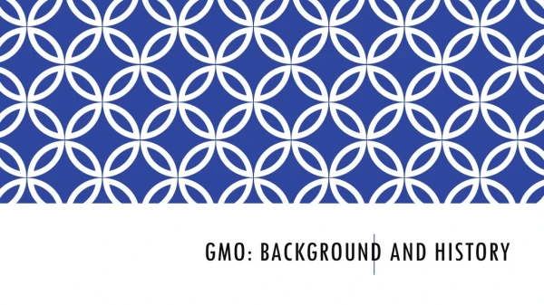 GMO: background AND History