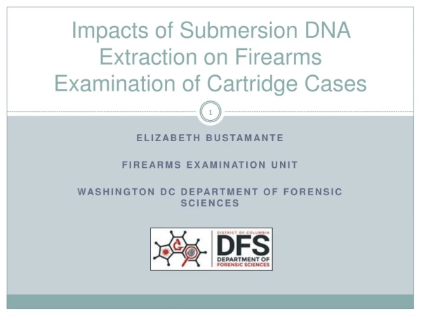 Impacts of Submersion DNA Extraction on Firearms Examination of Cartridge Cases