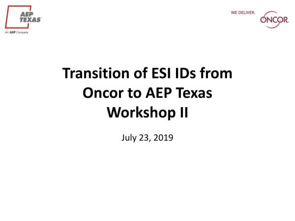 Transition of ESI IDs from Oncor to AEP Texas Workshop II