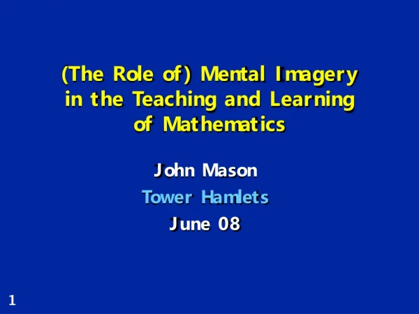 (The Role of) Mental Imagery in the Teaching and Learning of Mathematics