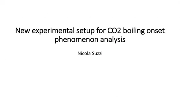New experimental setup for CO2 boiling onset phenomenon analysis