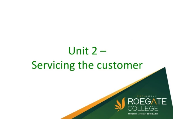 Unit 2 – Servicing the customer