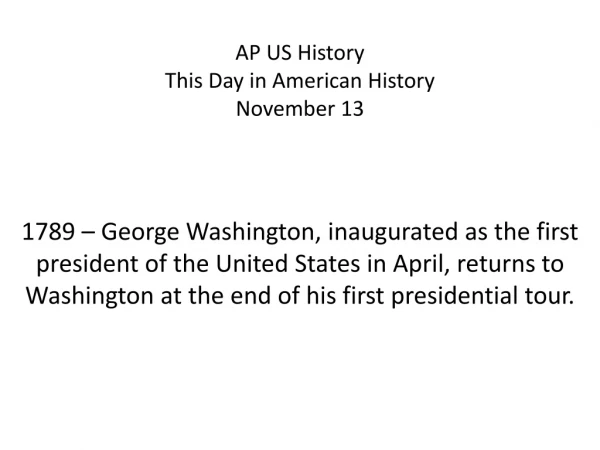 AP US History This Day in American History November 13