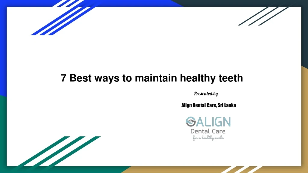 7 best ways to maintain healthy teeth presented by align dental care sri lanka