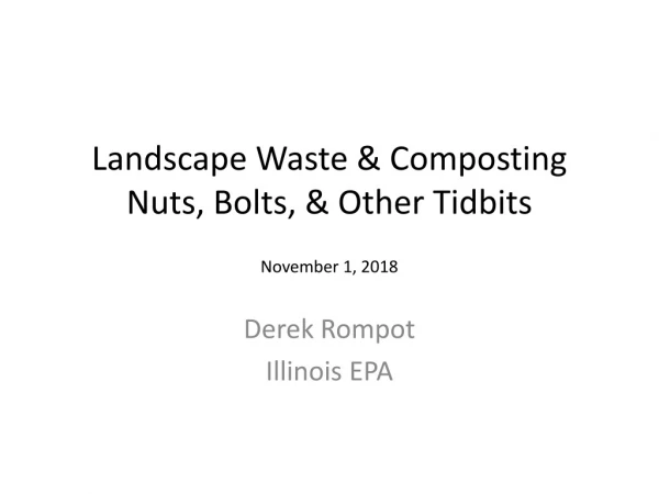 Landscape Waste &amp; Composting Nuts, Bolts, &amp; Other Tidbits November 1, 2018