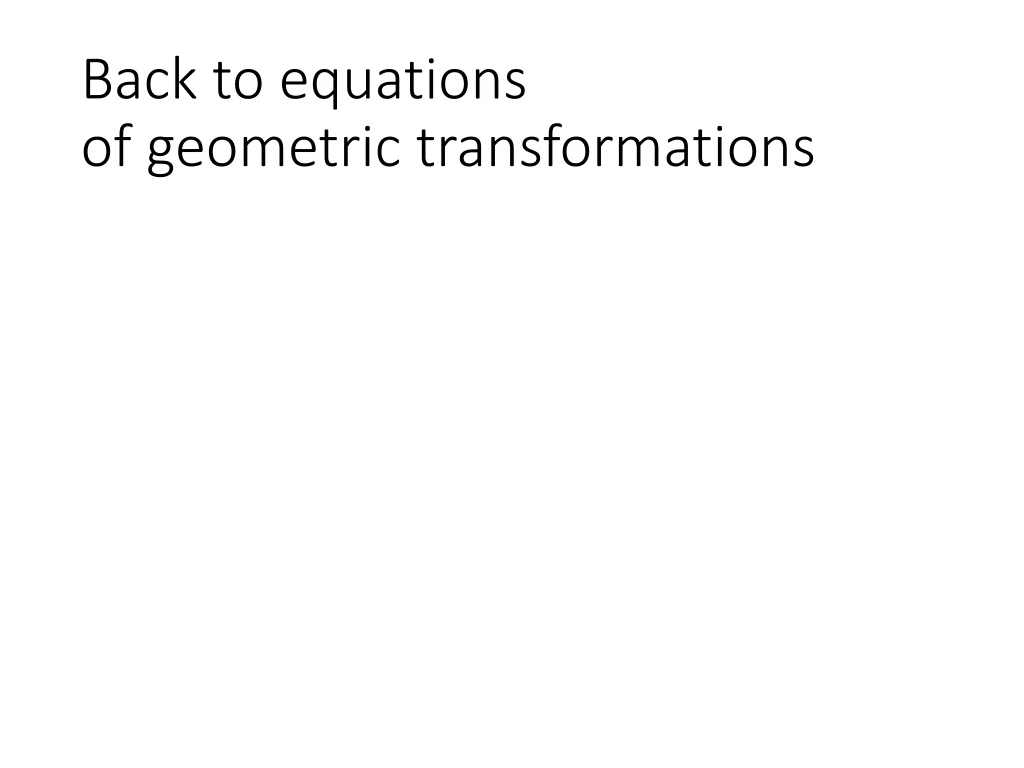 back to equations of geometric transformations