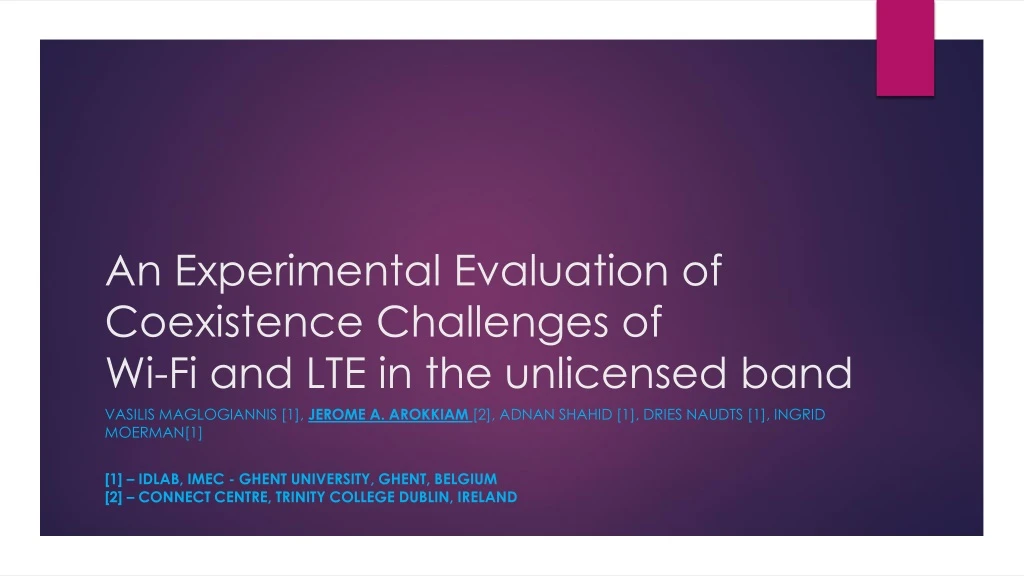 an experimental evaluation of coexistence challenges of wi fi and lte in the unlicensed band