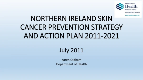 NORTHERN IRELAND SKIN CANCER PREVENTION STRATEGY AND ACTION PLAN 2011-2021