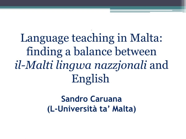 Language teaching in Malta: finding a balance between il-Malti lingwa nazzjonali and English