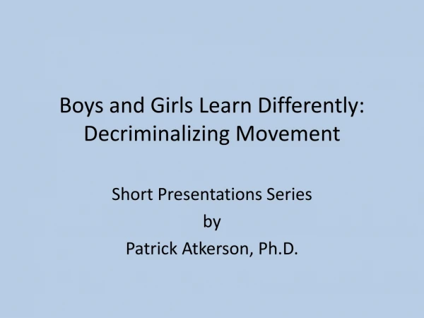 Boys and Girls Learn Differently: Decriminalizing Movement