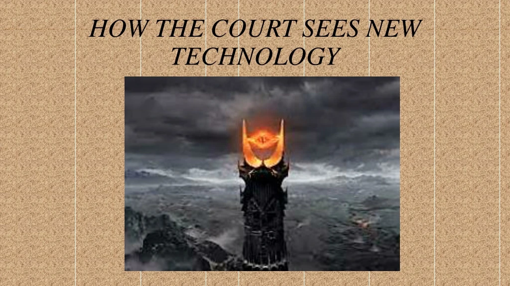 how the court sees new technology