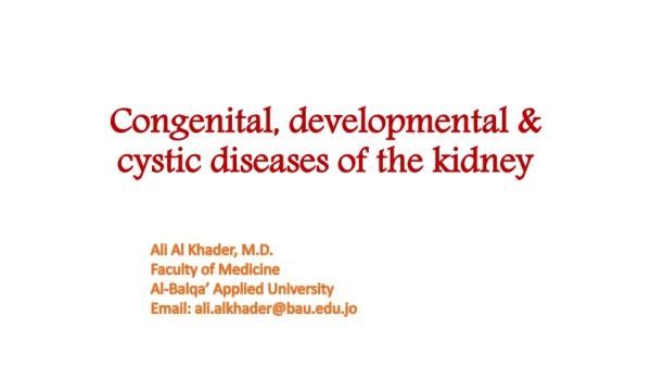 Congenital, developmental &amp; cystic diseases of the kidney
