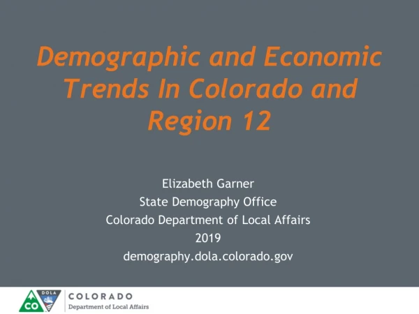 Demographic and Economic Trends In Colorado and Region 12
