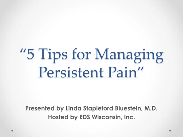 “5 Ti ps for Managing Persistent Pain”