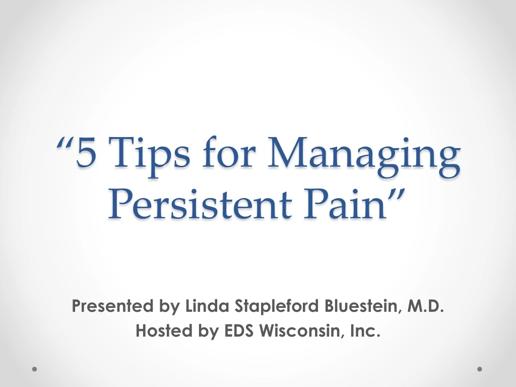 5 ti ps for managing persistent pain