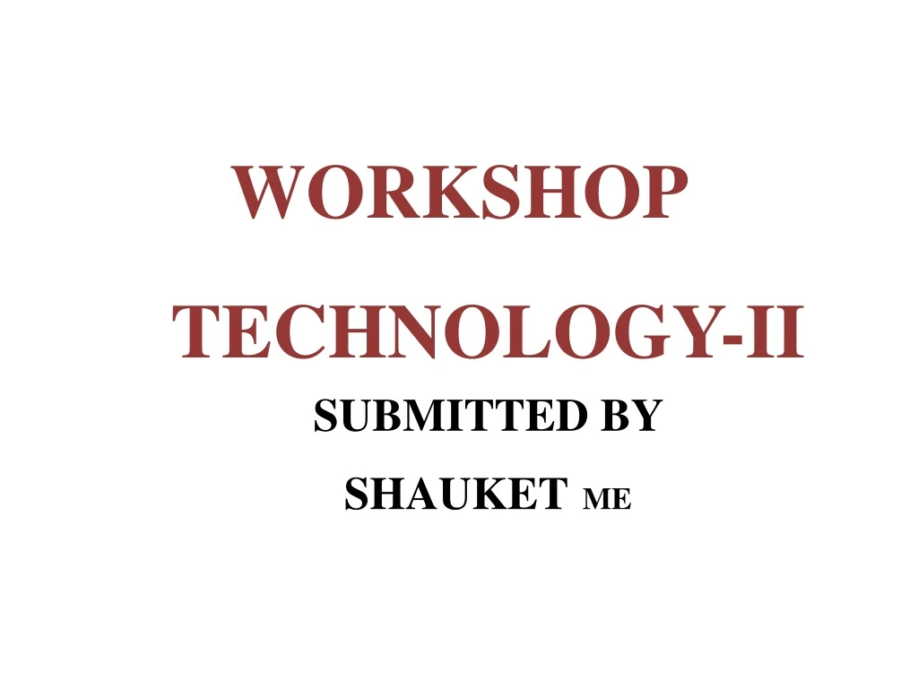 technology ii submitted by shauket me