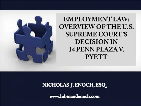 EMPLOYMENT LAW: OVERVIEW OF THE U.S. SUPREME COURT’S DECISION IN 14 PENN PLAZA V. PYETT