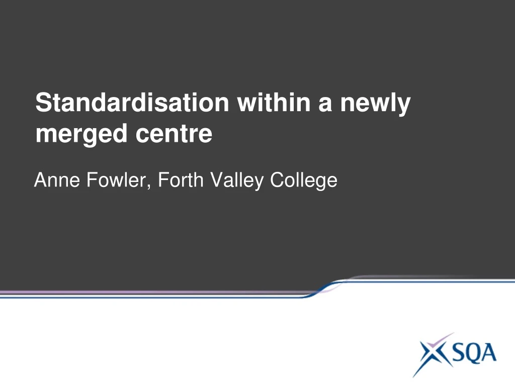 standardisation within a newly merged centre