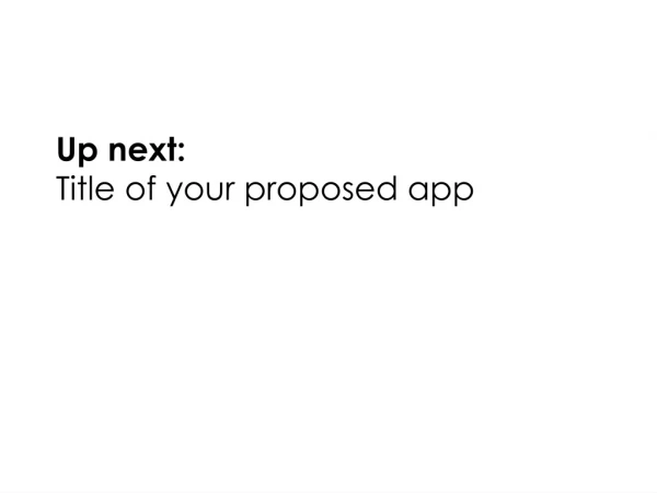Up next: Title of your proposed app