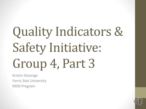 Quality Indicators &amp; Safety Initiative: Group 4, Part 3