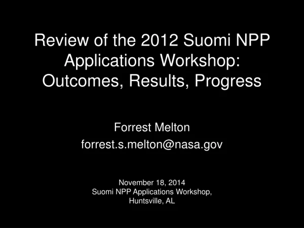 Review of the 2012 Suomi NPP Applications Workshop: Outcomes , Results, Progress
