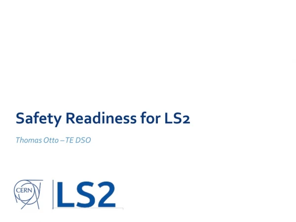 Safety Readiness for LS2