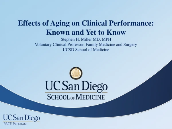 Effects of Aging on Clinical Performance: Known and Yet to Know Stephen H. Miller MD, MPH