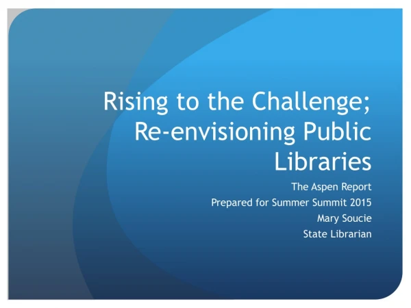 Rising to the Challenge; Re-envisioning Public Libraries
