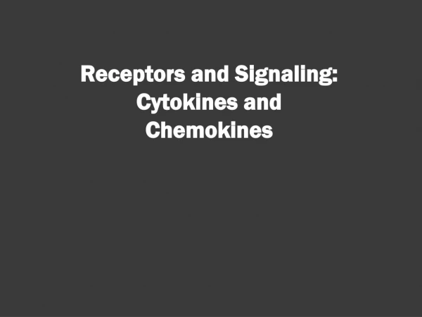 Receptors and Signaling: Cytokines and Chemokines