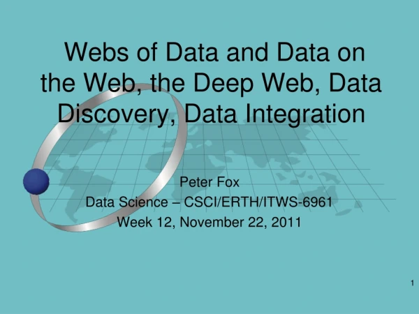 Webs of Data and Data on the Web, the Deep Web, Data Discovery, Data Integration